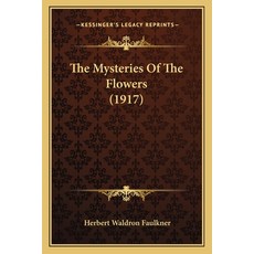 (外文書)The Mysteries Of The Flowers (1917) Paperback, English, Kessinger Publishing