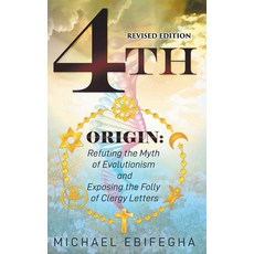 (英文圖書)4th Origin: Refuting the Myth of Evolutionism and Exposing the Folly of Clergy L... 精裝版, Michael Ebifegha, English, Hardcover
