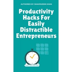 (영문도서) Productivity Hacks For Easily Distractible Entrepreneurs Paperback, Shakruddin Khan, English, 9798224798926