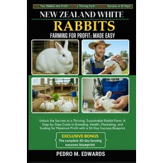 (영문도서)New Zealand White Rabbits Farming for Profit: MADE EASY: Unlock the Secrets to a... Paperback, Independently Published, English, 9798268823189