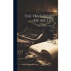 (영문도서) The True Story Of My Life: A Sketch Hardcover, Legare Street Press, English, 9781020178405