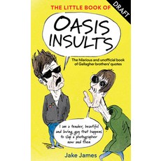 (영문도서) The Little Book of Oasis Insults: The Hilarious and Unofficial Book of Gallaghe... Hardcover, Spruce, English, 9781846015960