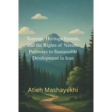 (영문도서)Tourism Heritage Forests and the Rights of Nature: Pathways to Sustainable Dev... Paperback, Spot Publisher LLC, English, 9781962443173