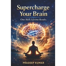 (영문도서)Supercharge Your Brain: One Skill. Lifetime Results. Paperback, Independently Published, English, 9798244246469