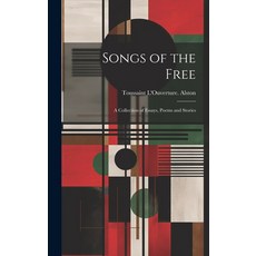 (영문도서) Songs of the Free; a Collection of Essays Poems and Stories Hardcover, Legare Street Press, English, 9781019876909