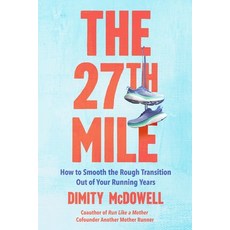 (영문도서)The 27th Mile: How to Smooth the Rough Transition Out of Your Running Years Paperback, Balance, English, 9780306837357