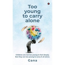 (英文圖書)Too young to carry alone: Children are not too young to feel deeply. But they ar... 精裝版, Notion Press, 英文