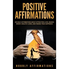 (영문도서) Positive Affirmations: 250 Daily Affirmations About Attracting Love Making Money Healthy Li... Hardcover, Bravex Publications