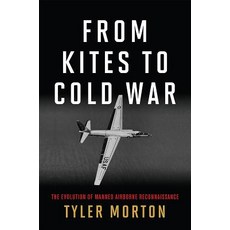 From Kites to Cold War: The Evolution of Manned Airborne Reconnaissance Hardcover, US Naval Institute Press
