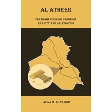 (영문도서) Al Atheer: Iraqi Secret Nuclear Site Hardcover, Authorhouse UK, English, 9781665593526