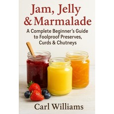 (英文圖書)Jam Jelly & Marmalade: A Complete Beginner's Guide to Foolproof Preserves Curd... 平裝版, Independently Published, 英文