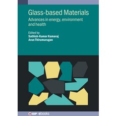 (영문도서) Glass-based Materials: Advances in energy environment and health Hardcover, Institute of Physics Publis..., English, 9780750359023