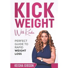 (英文圖書)Kick Weight With Keisha: Perfect Guide To Rapid Weight Loss 平裝版, Independently Published, 英文