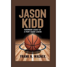 (英文圖書)Jason Kidd: Hardwood Legacy Of A Point Guard Legend 平裝版, Independently Published, 英文