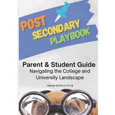 (영문도서) Post Secondary Playbook: Parent & Student Guide: Navigating the college and university landscape Paperback, Independently Published, English, 9798859176090