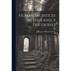(영문도서) Human Sacrifices In England 4 Discourses Paperback, Legare Street Press, English, 9781022404670