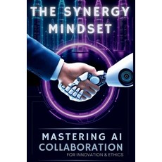 (英文圖書)The Synergy Mindset: Mastering Collaboration for Innovation & Ethics 平裝版, Independently Published, 英文