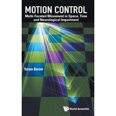 (영문도서) Motion Control: Multi-Faceted Movement in Space Time and Neurological Impairment Hardcover, World Scientific Publishing..., English, 9789811269578