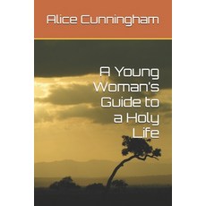 (영문도서)A Young Woman's Guide to a Holy Life Paperback, Independently Published, English, 9798367411294