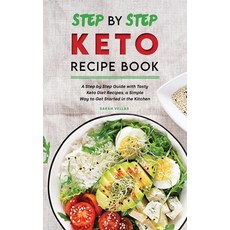 Step by Step Keto Diet Recipe Book: A Step by Step Guide with Tasty Keto Diet Recipes a Simple Way ... Hardcover, Sarah Vellar, English, 9781801834834