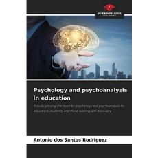(영문도서)Psychology and psychoanalysis in education Paperback, Our Knowledge Publishing, English, 9786209542343 Our Knowledge Publishing, English, 9786209542343