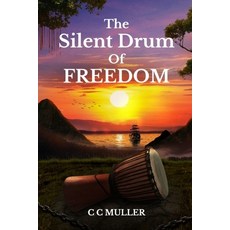 (영문도서) The Silent Drum Of Freedom: "A Leader's Fight for Freedom in Colonial Mart... Paperback, Independently Published, English, 9798343168853