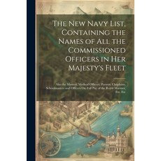 (영문도서) The New Navy List Containing the Names of All the Commissioned Officers in Her Majesty's Fle... Paperback, Legare Street Press, English, 9781021915689