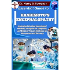 (영문도서)Essential Guide to Hashimoto's Encephalopathy: Understand the Rare Neurological... Paperback, Independently Published, English, 9798262567669