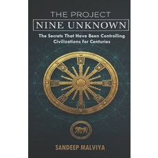 (영문도서)The Project Nine Unknown: The Secrets That Have Been Controlling Civilizations f... Paperback, Independently Published, English, 9798245231136