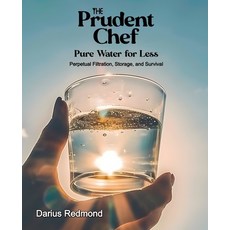 (영문도서)The Prudent Chef: Perpetual Filtration Storage and Survival Paperback, Parchment House Publishing, English, 9798995896333
