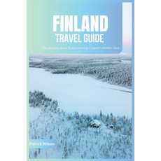 (영문도서) Finland Travel Guide 2024: The Ultimate Book To Uncovering Finland's Hidden Gem Paperback, Independently Published, English, 9798859817610
