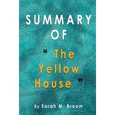 Summary of The Yellow House: Sarah M. Broom Paperback, Independently Published