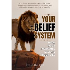 (영문도서) Your Belief System: How Your Thoughts Dictate Your Life Paperback, Achievers Publishing, English, 9781989291054