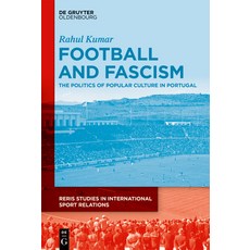 (영문도서) Football and Fascism: The Politics of Culture in Portugal Hardcover, Walter de Gruyter, English, 9783110721225