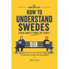 (영문도서)Sweden 101: How to Understand Swedes (Even When It Makes No Sense) Paperback, Independently Published, English, 9798257021435 Independently Published, English, 9798257021435