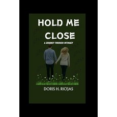 (영문도서) Hold me close: A journey through intimacy Paperback, Independently Published, English, 9798878174671