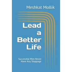(영문도서) Lead a Better Life: Successful Men Never Have Any Stoppage Paperback, Independently Published, English, 9798507119981