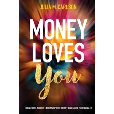 (영문도서)Money Loves You: Transform Your Relationship with Money and Grow Your Wealth Paperback, Joan of Arc Publishing, English, 9781961098381