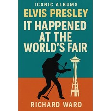 (영문도서)Iconic Albums - Elvis Presley - It happened at the Worlds Fair Paperback, Independently Published, English, 9798264773532