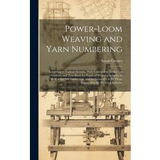 (영문도서) Power-loom Weaving and Yarn Numbering: According to Various Systems With Conversion Tables: ... Hardcover, Legare Street Press, English, 9781019445211