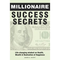 (영문도서) Millionaire Success Secrets: Life-changing mindset on Health Wealth & Realization of Happiness Paperback, Independently Published