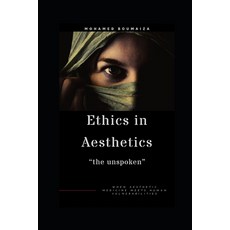 (영문도서)Ethics in aesthetics: the unspoken: When aesthetic medicine meets human vulnerab... Paperback, Independently Published, English, 9798299228656