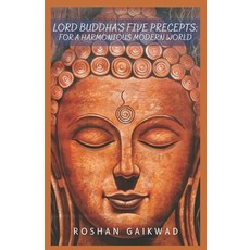 (영문도서) Lord Buddha's Five Precepts: for A Harmonious Modern World Paperback, Independently Published, English, 9798387786747