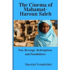 (영문도서)The Cinema of Mahamat-Saleh Haroun: War Revenge Redemption and Possibilities Paperback, Independently Published, English, 9798271484223