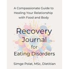 섭식 장애 저널: 90일간의 치유 마음챙김 식사 및 자기 연민 음식과 몸의 관계를 치유하세요, 기본