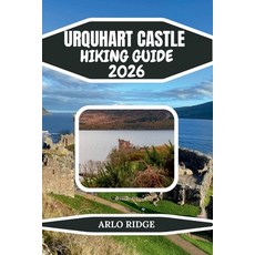 (영문도서)Urquhart Castle Hiking Guide 2026: Your Complete Guide to Scenic Trails Loch Ne... Paperback, Independently Published, English, 9798243904360