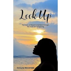 (영문도서) Look Up!: The story of Naomi and Ruth through the eyes of caregiving Paperback, One2mpower Publishing LLC, English, 9781736745533