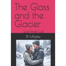 (영문도서)The Glass and the Glacier: Lost Finds Lust Paperback, Independently Published, English, 9798185225639
