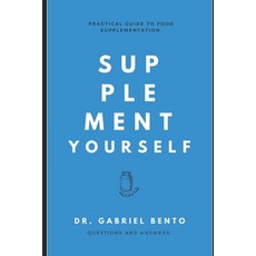 (영문도서) Supplement Yourself: Practical Guide to Food Supplementation. Paperback, Independently Published, English, 9798398809732