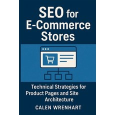 (영문도서)SEO for E-Commerce Stores: Technical Strategies for Product Pages and Site Archi... Paperback, Independently Published, English, 9798267322195